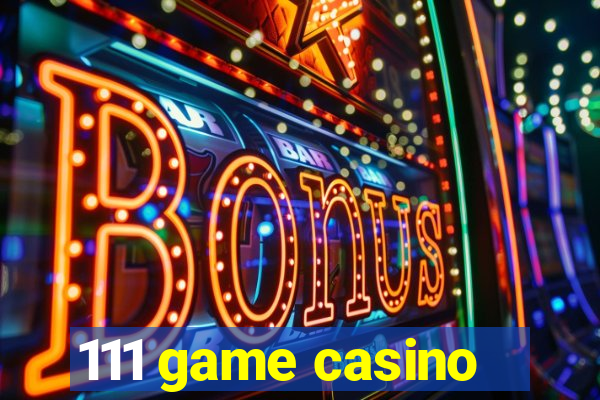 111 game casino